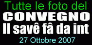Le foto del convegno - il sav? f? da int di Paular - Paularo 27 Ottobre 2007.